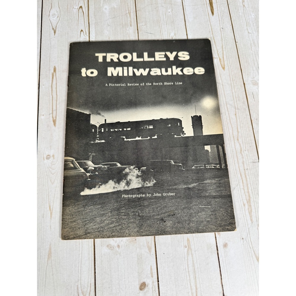 Trolleys to Milwaukee by John Gruber Illini Railroad Club 1963 Softcover